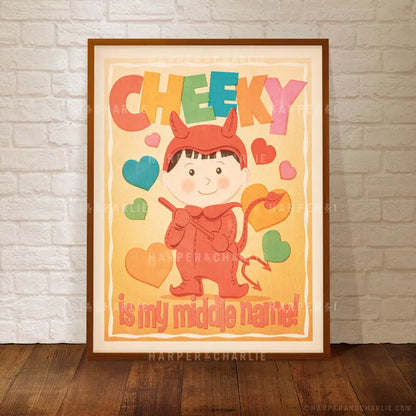 Cheeky Is My Middle Name Kids Print